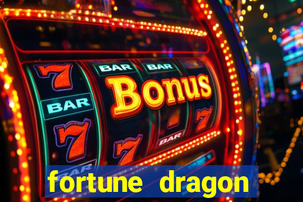 fortune dragon dinheiro infinito